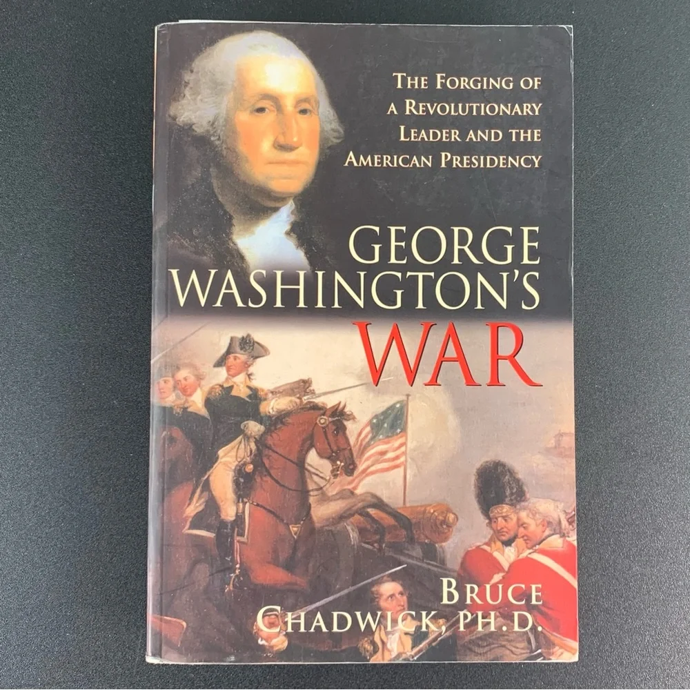 George Washington’s War by Brad Chadwick. 2004.